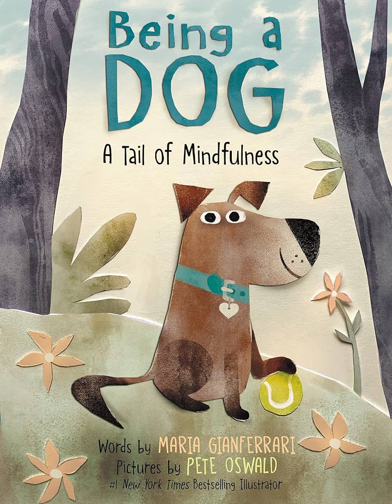 Being A Dog: A Tail of Mindfulness