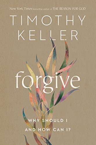 Forgive: Why Should I and How Can I