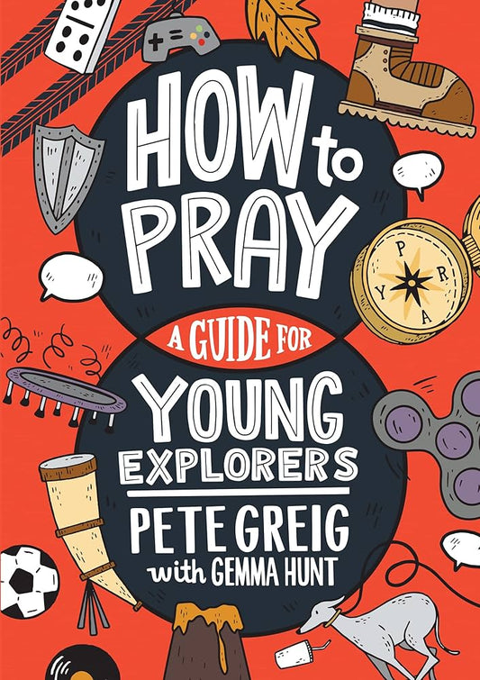 How to Pray A Guide for Young Explorers