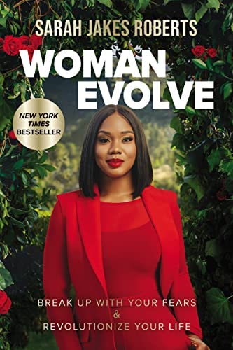Woman Evolve: Break up With Your Fears & Revolutionize your life